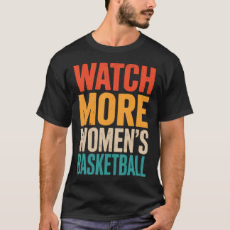 Titta Mer Kvinna Basketboll Tjej Fan Spelet Roligt T Shirt