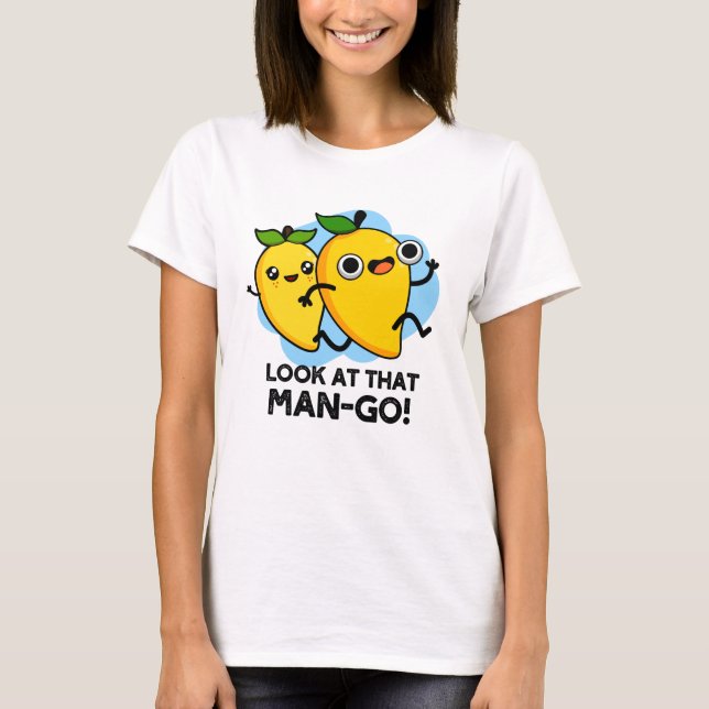 Titta på den där mannen-go-Funny Fruit Pun T Shirt (Framsida)