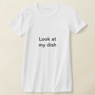 Titta på min maträtt - rolig sexig t shirt