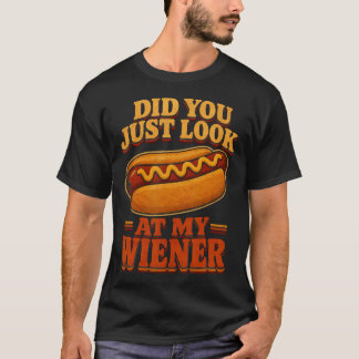 Tittade Du Just På Min Wiener Korv Rolig Mat T Shirt
