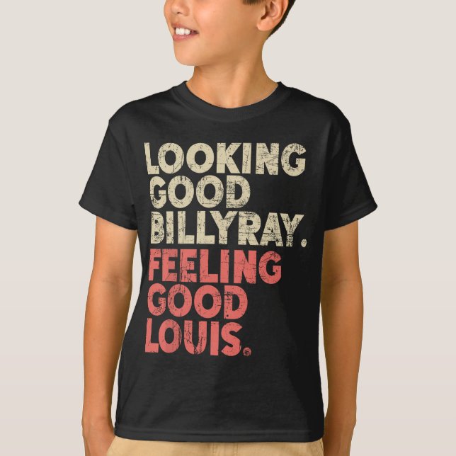 Tittar Bra Billy Ray Känning Bra Louis Lagrar T T Shirt (Framsida)
