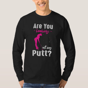Tittar du på min lilla golf för kvinnor? t shirt