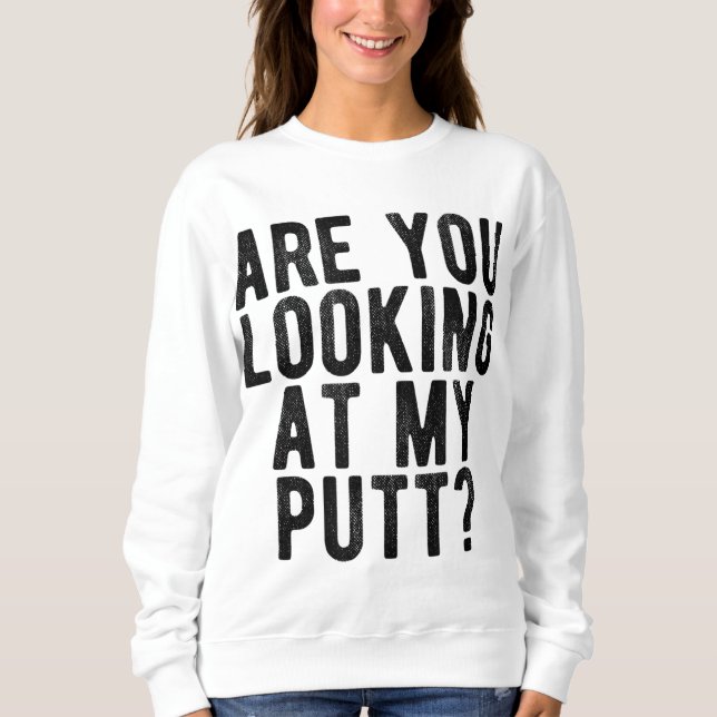 Tittar du på min putt Funny Golfing Tee? T Shirt (Framsida)