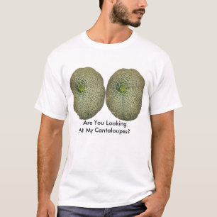 Tittar du på mina Cantaloupes? T-shirt