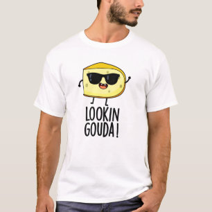 Tittar Gouda Funny Cheese Pun T Shirt