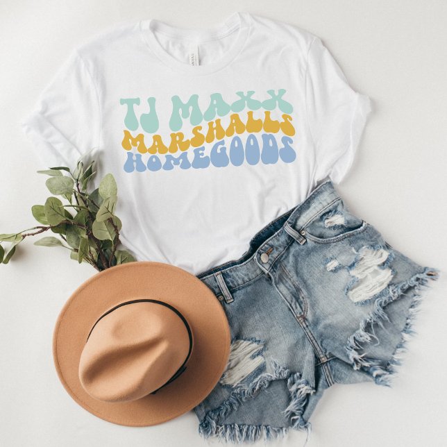 TJ Maxx Marshalls HomeGoods Shirt T Shirt (TJ Maxx, Marshalls, HomeGoods, Shopaholic, Retail Therapy, Bargain Hunter, Maxxinista, Home Decor Lo)