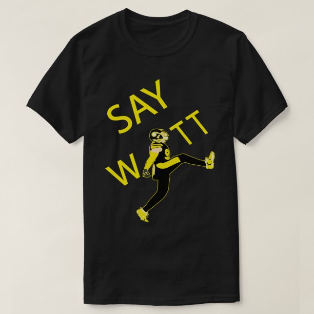 TJ WATT KICK Säg WATT Funny Gift T Shirt (Design framsida)