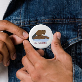 Tja, det var då det | Sassy Beaver Pun Knapp