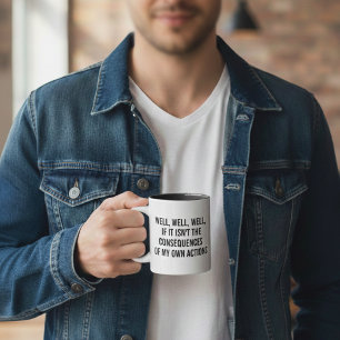 Tja, tja, tja, om det inte är konsekvenserna av kaffemugg