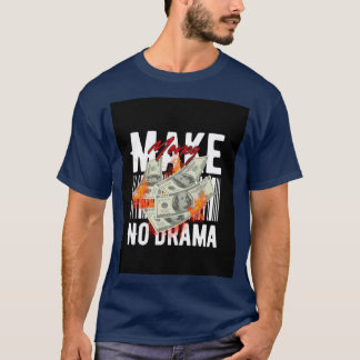 Tjäna pengar ingen drama Hustle Streetwear Herr T- T Shirt