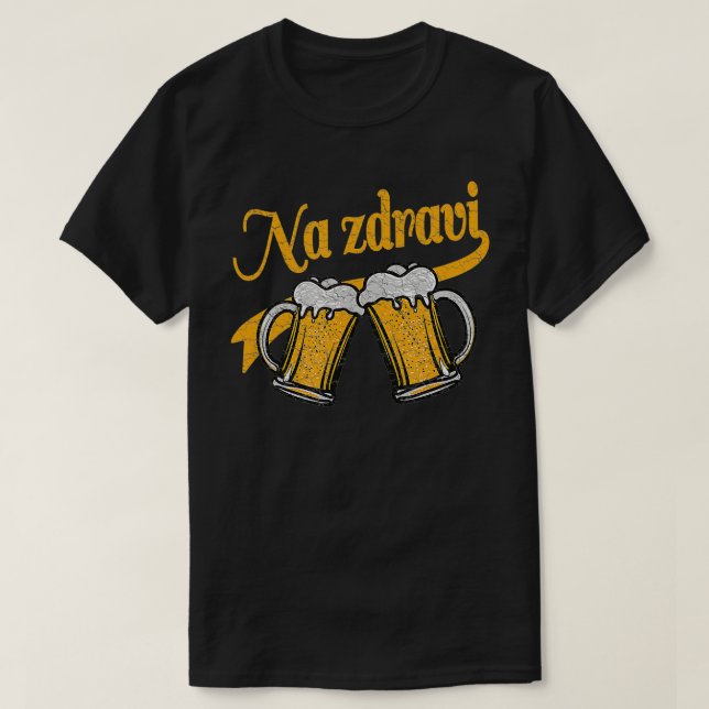 Tjeckiska Na Zdravi Cheers Beer mugg Drinking Gift T Shirt (Design framsida)