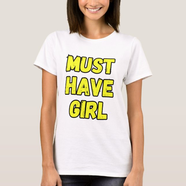 Tjej T-Shirt 'Must Have' – Rollig och djärv statem (Framsida)