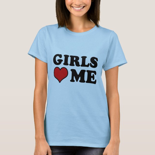 Tjejer älskar mig t-shirt (Framsida)