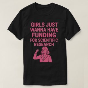 Tjejer vill ha finansiering för vetenskaplig forsk t shirt
