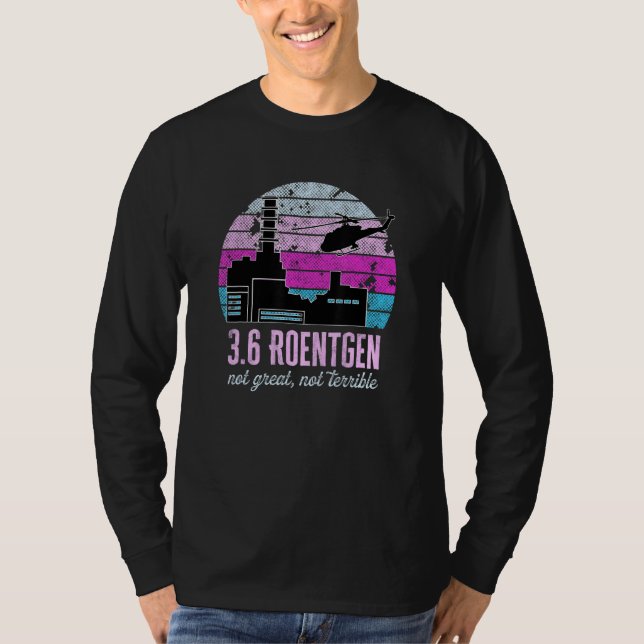 Tjernobyl 3 6 Roentgen Inte Underbart, inte avskyv T Shirt (Framsida)