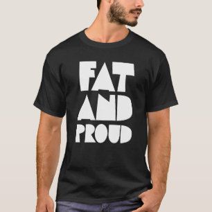 Tjock av fetma och stolt Tjock Kläder T Shirt