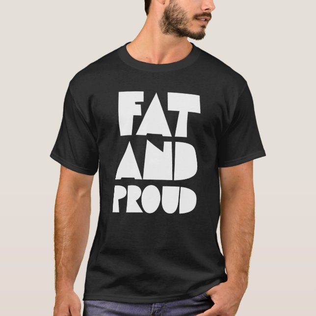 Tjock av fetma och stolt Tjock Kläder T Shirt (Framsida)