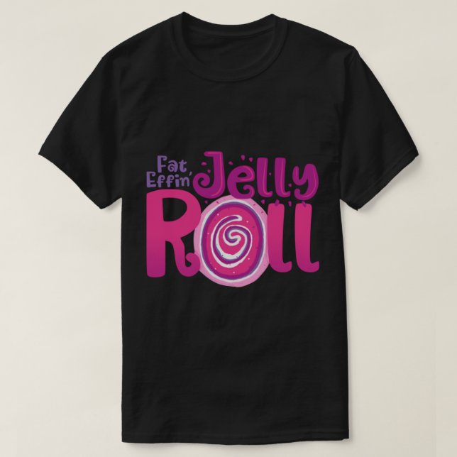 Tjock Effins Jelly Roll T Shirt (Design framsida)