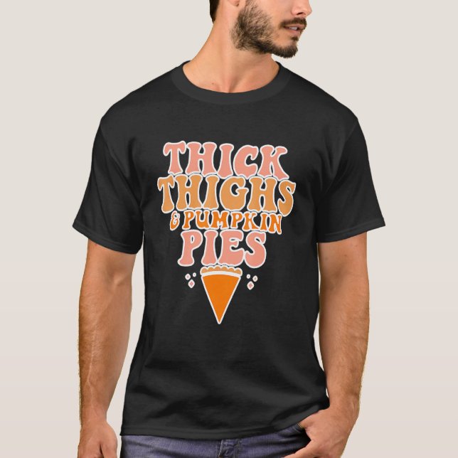 Tjock lår och Pumpkin Paj Thanksgiving faller unde T Shirt (Framsida)