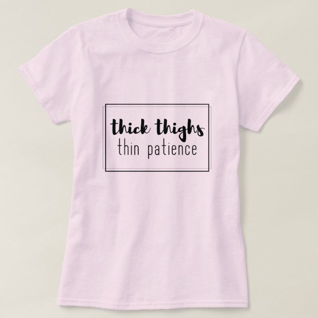 Tjock lår, tunt tålamod t-shirt (Design framsida)