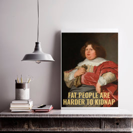 Tjock People är Harder mot Kidnap - Lustigt citat Poster