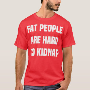Tjock Personer är svåra att stoppa T Shirt