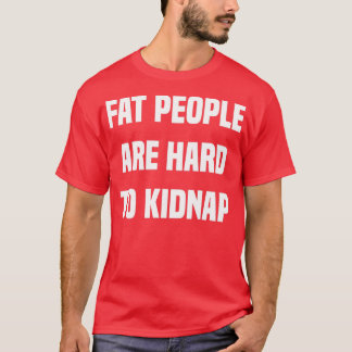 Tjock Personer är svåra att stoppa T Shirt