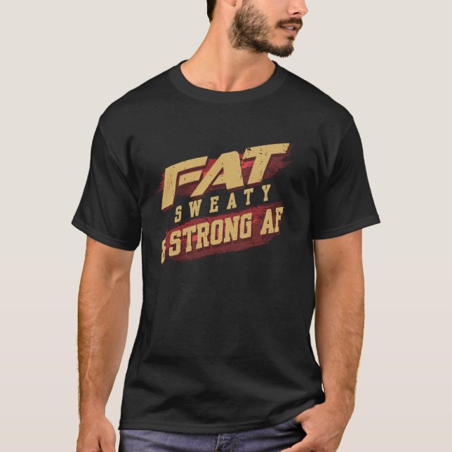 Tjock Sweaty & Strong AF Funny Gym Tjock People T Shirt (Framsida)