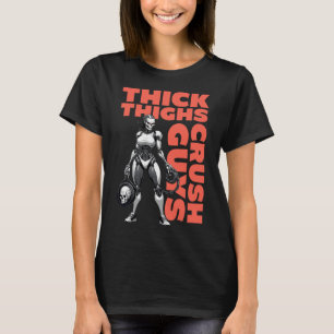 Tjock Thighs Crush Killar Weightlift Bodybuilding T Shirt