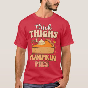 Tjock Thighs Pumpkin Paj Funny Foodie-minne Tack T Shirt