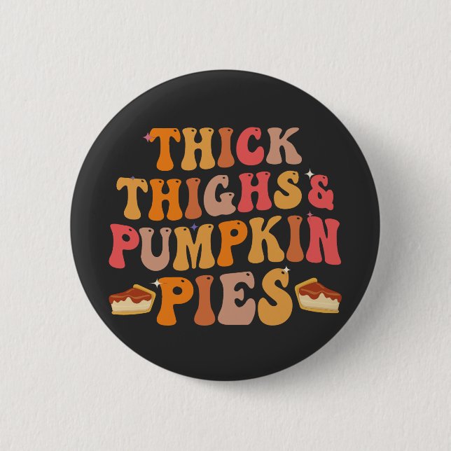 Tjock Thighs & Pumpkin Paj Funny Thanksgiving Knapp (Framsida)