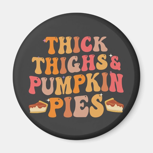 Tjock Thighs & Pumpkin Paj Funny Thanksgiving Magnet (Framsidan)