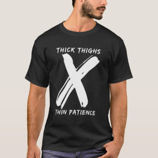 Tjock Thighs Thin Patience Funny Gym Workout Cute T Shirt