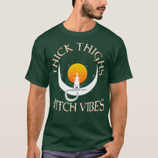 Tjock Thighs Witch Vibes 576 T Shirt