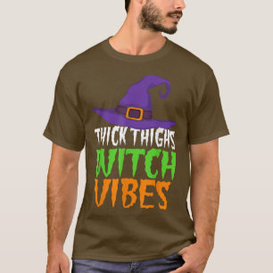 Tjock Thighs Witch Vibes Funny Women's Halloween W T Shirt