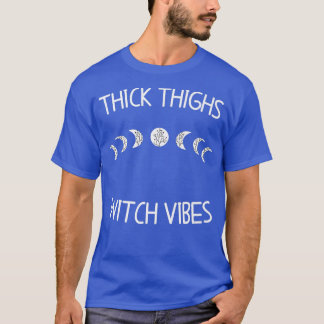 Tjock Thighs Witch Vibes Witchy Halloween916 T Shirt