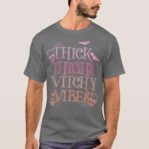 Tjock Thighs Witchy Vibes Funny Women Witch Hallo T Shirt