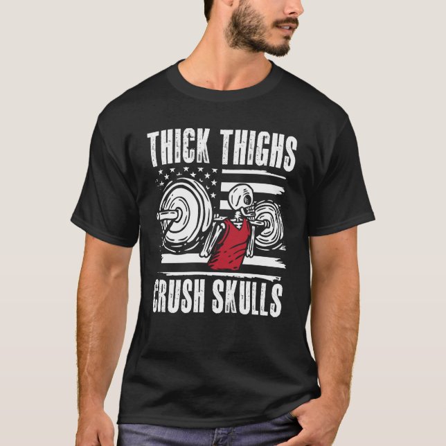Tjocka Döskallar för Thighs Crush - Funny Fitness T Shirt (Framsida)