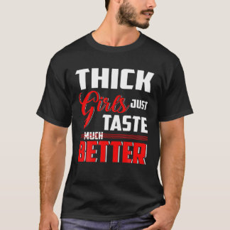 Tjocka flickor smakar bara mycket bättre t shirt