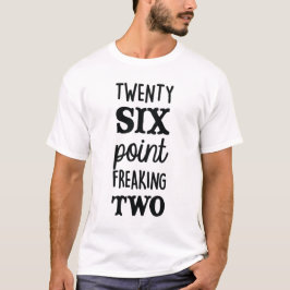 Tjugo sex pekar att flippa ur utslagsplats två tee shirt