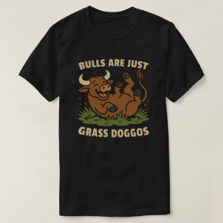 Tjurar är bara gräsdogmer t shirt