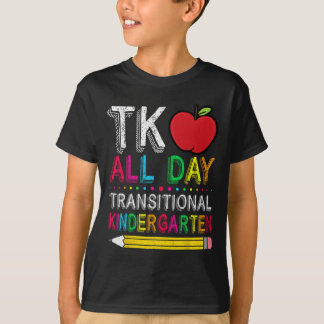 Tk All Day Transition Kindergarten Teacher Student T Shirt