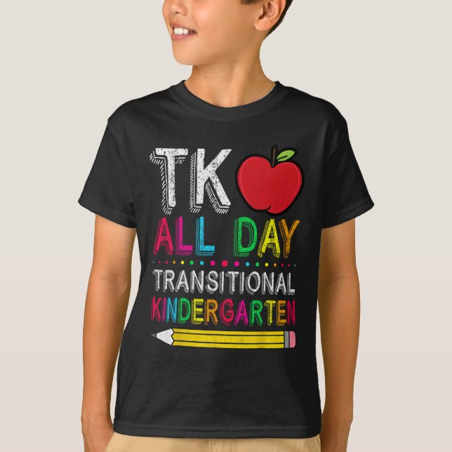 Tk All Day Transition Kindergarten Teacher Student T Shirt (Framsida)