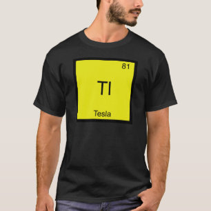 Tl - Tesla Funny Chemistry Inslag Symbol T-Shirt