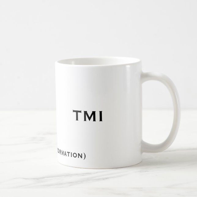 TMI (för mycket information), TMI Kaffemugg (Höger)