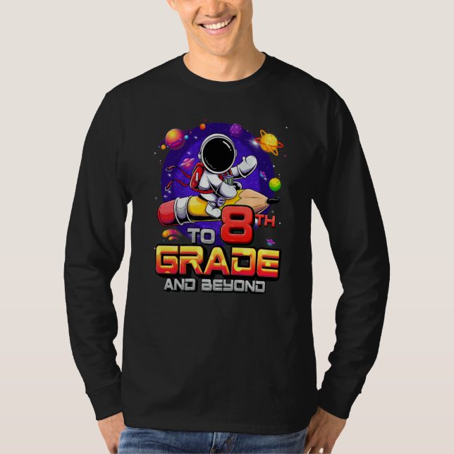To 8th Grade And Beyond Astronaut Back To School 8 T Shirt (Framsida)