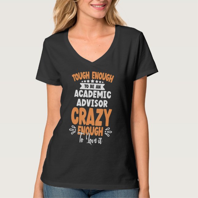 to be an Academic Advisor crazy T Shirt (Framsida)