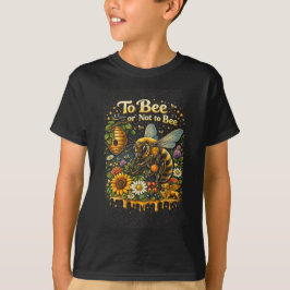 To Bee or Not to Bee T Shirt