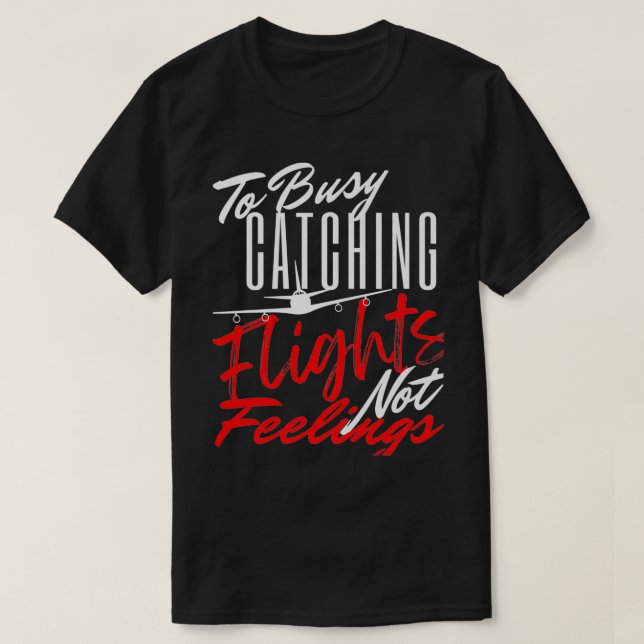 To Busy Catching Flights Not Feelings Premium  T Shirt (Design framsida)