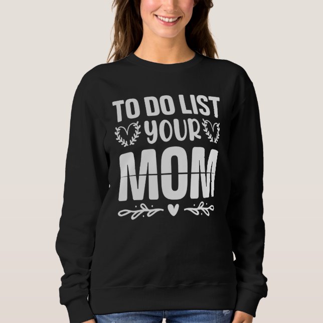 To Do List Your Mom  Sarcastic Saying 3 T Shirt (Framsida)